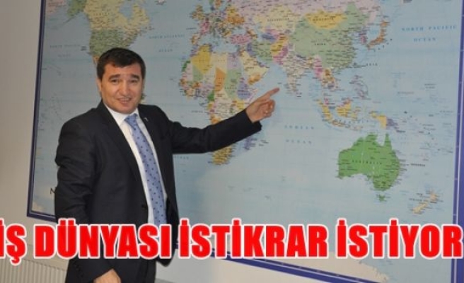 İş dünyası istikrar istiyor