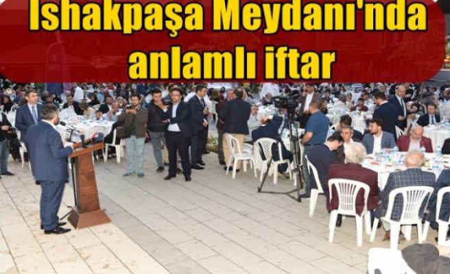 İshakpaşa Meydanı'nda anlamlı iftar