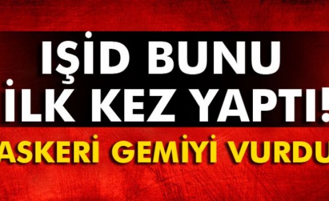 IŞİD ilk kez bir gemiye saldırdı