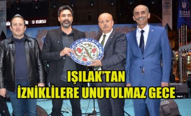  Işılak'n İzniklilere Unutulmaz Gece