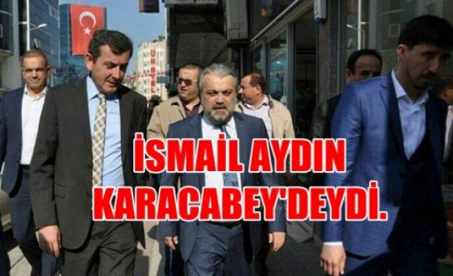 İsmail Aydın Karacabey’deydi