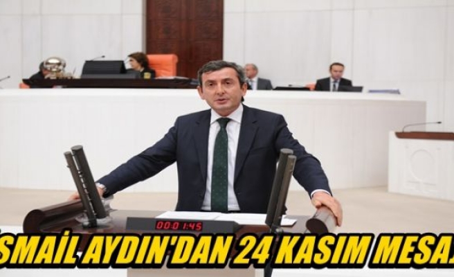 İsmail Aydın’dan 24 Kasım Mesajı