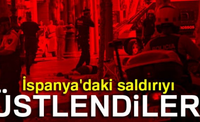 İSPANYA'DAKİ SALDIRIYI ÜSTLENDİLER!