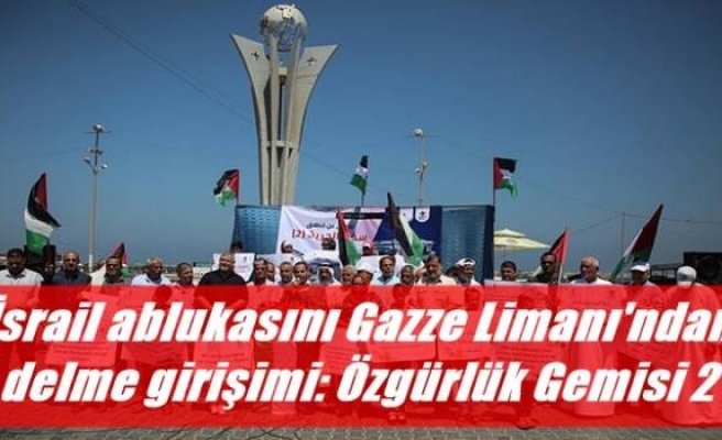 İsrail ablukasını Gazze Limanı'ndan delme girişimi: Özgürlük Gemisi 2