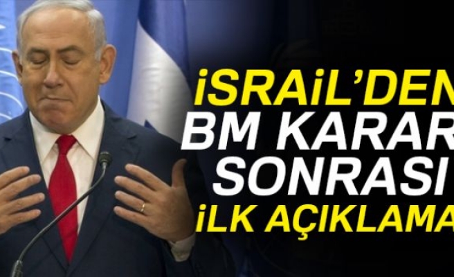 İSRAİL'DEN BM KARARI SONRASI İLK AÇIKLAMA!