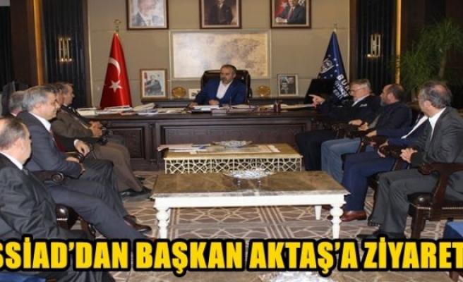   İSSİAD’DAN BAŞKAN AKTAŞ’A ZİYARET…