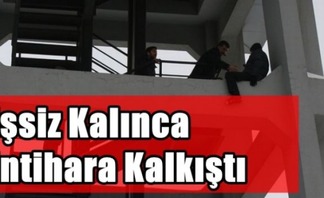 İşsiz Kalınca İntihara Kalkıştı