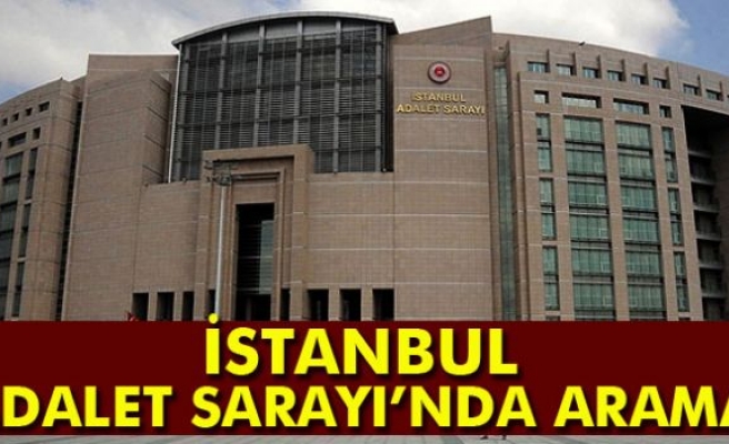 İstanbul Adalet Sarayı'nda arama