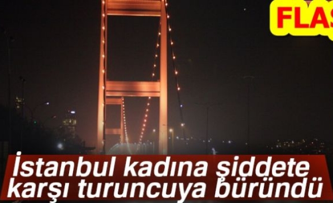 İSTANBUL KADINA ŞİDDETE KARŞI TURUNCUYA BOYANDI!