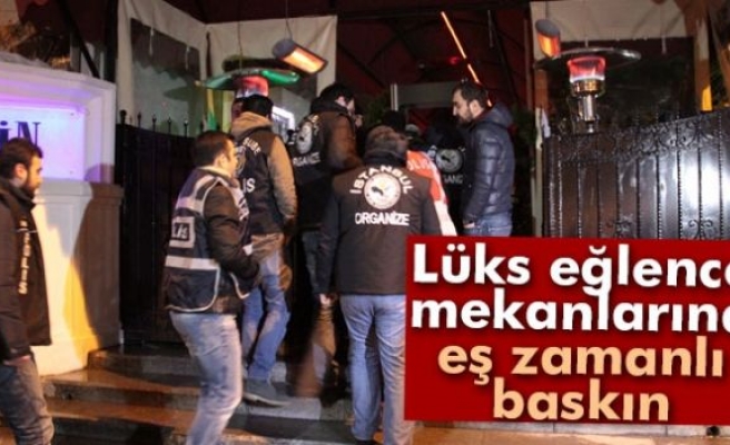 İstanbul polisinden lüks eğlence mekanlarına baskın