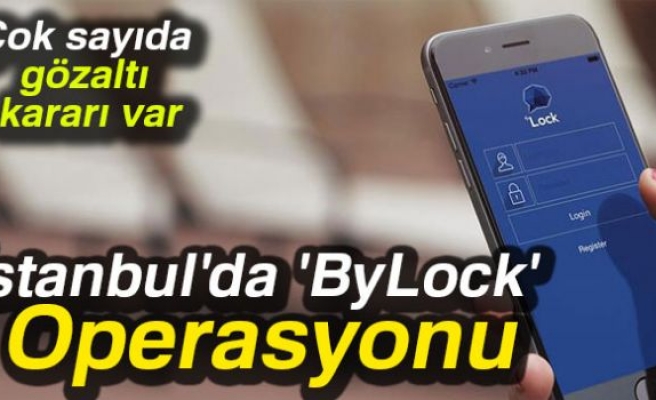 İstanbul'da 'ByLock' operasyonu