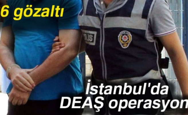 İstanbul'da DEAŞ operasyonu: 26 gözaltı