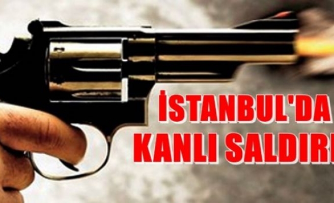 İstanbul'da kanlı saldırı!