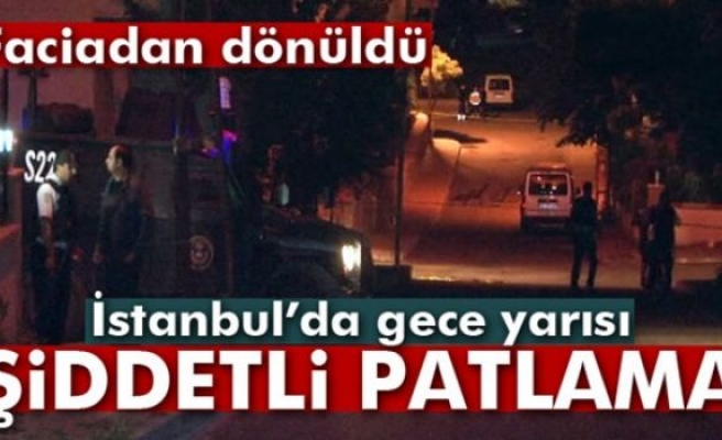 İstanbul'da şiddetli patlama! Faciadan dönüldü