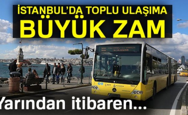 İstanbul'da toplu taşımaya zam geldi