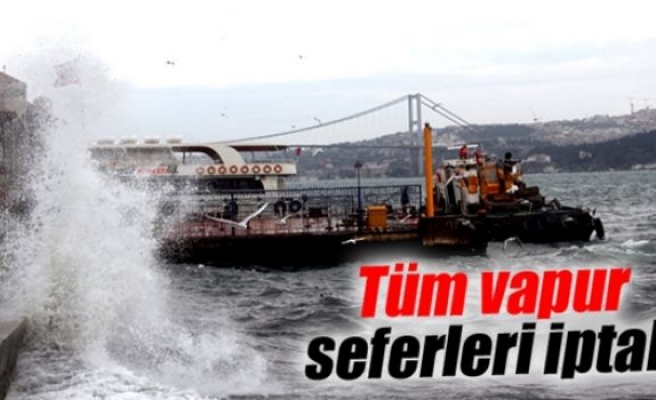 İstanbul'da tüm vapur seferleri iptal!