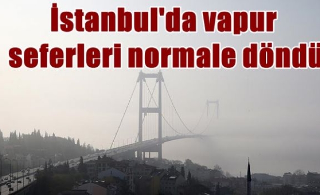 İstanbul'da vapur seferleri normale döndü