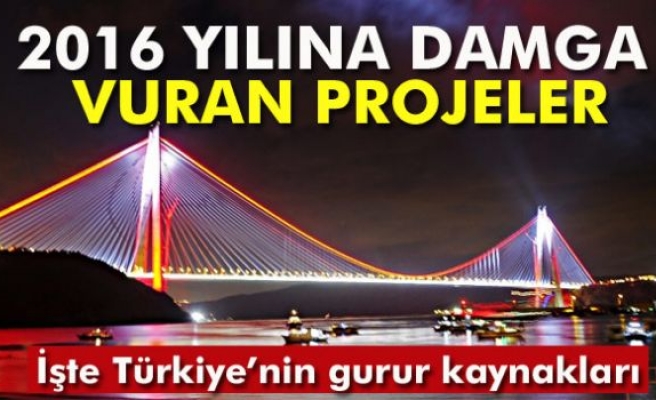 İşte 2016 yılına damga vuran projeler