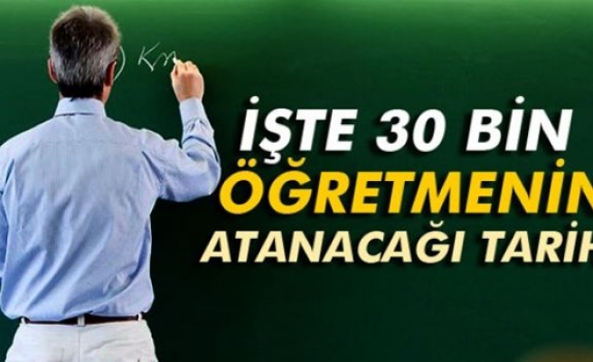 İşte 30 bin öğretmenin atanacağı tarih