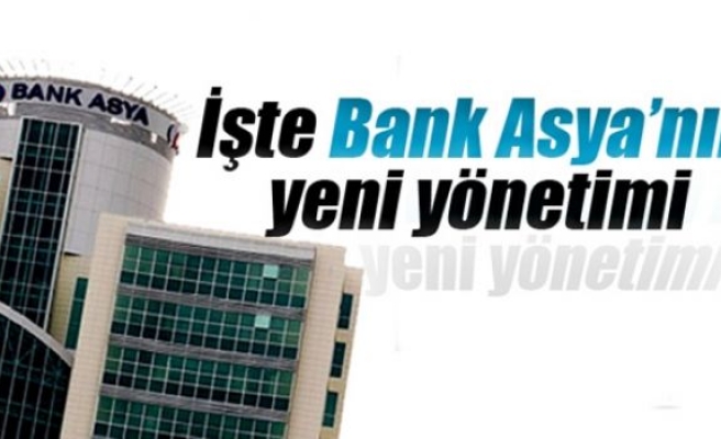 İşte Bank Asya’nın yeni yönetimi