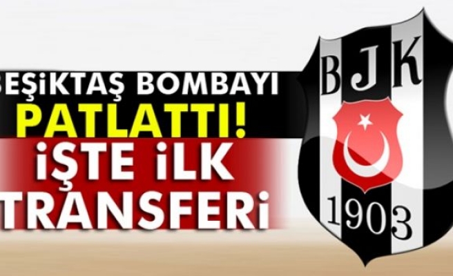 İşte Beşiktaş'ın ilk transferi