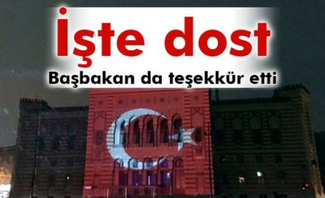 İşte dost: Başbakan da teşekkür etti