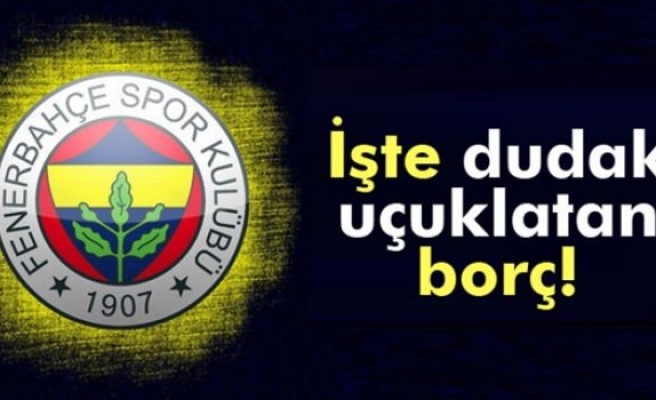 İşte Fenerbahçe’nin borcu!