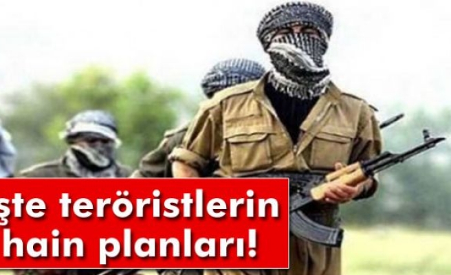 İşte teröristlerin hain planları