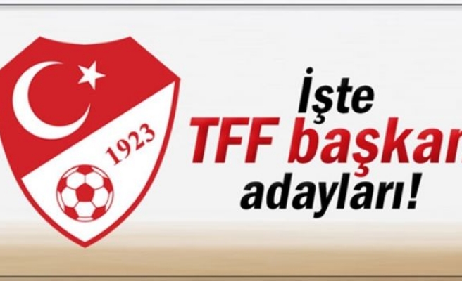 İşte TFF başkan adayları!