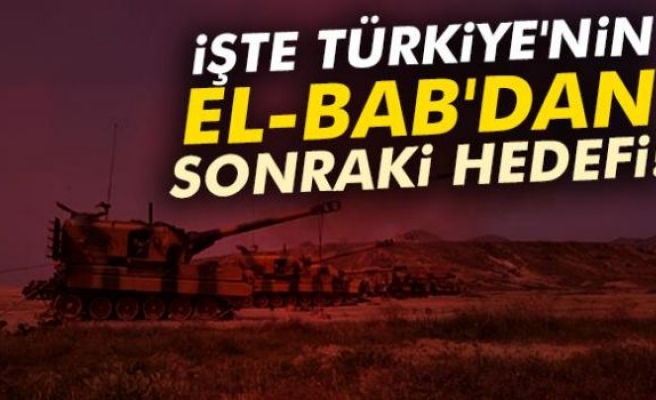 İşte Türkiye'nin El-Bab'dan sonraki hedefi!