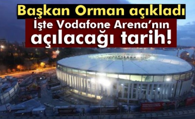 İşte Vodafone Arena’nın açılacağı tarih