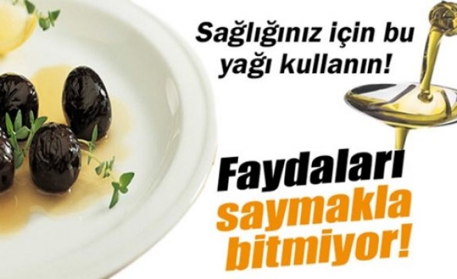 İşte zeytinyağının faydaları!