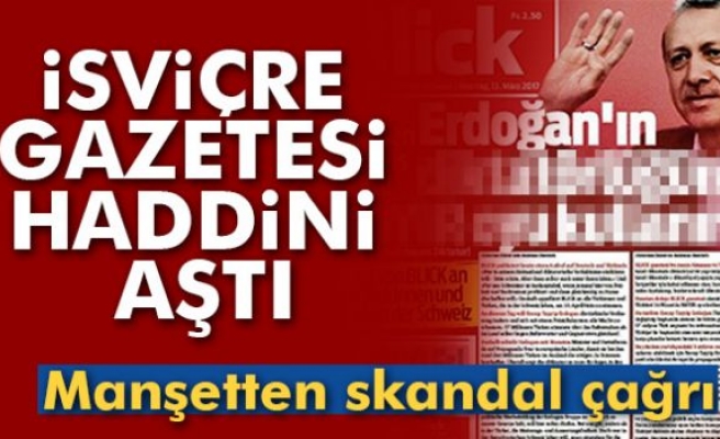 İsviçre'nin Blick Gazetesi Haddini Aştı