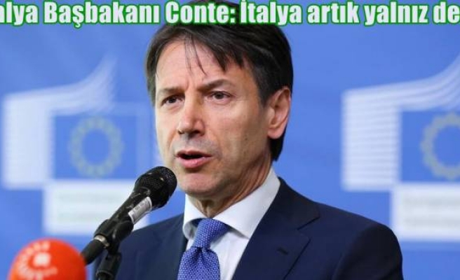 İtalya Başbakanı Conte: İtalya artık yalnız değil