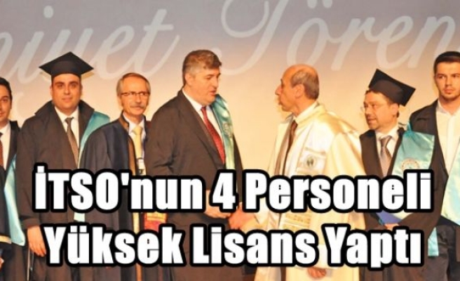 İTSO'nun 4 Personeli Yüksek Lisans Yaptı