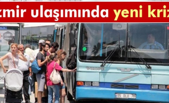 İzmir ulaşımında yeni kriz