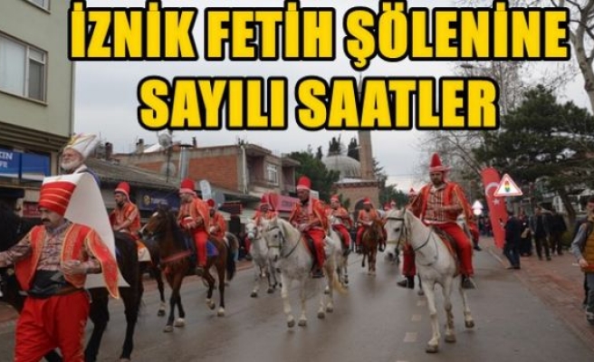 İZNİK FETİH ŞÖLENİNE SAYILI SAATLER