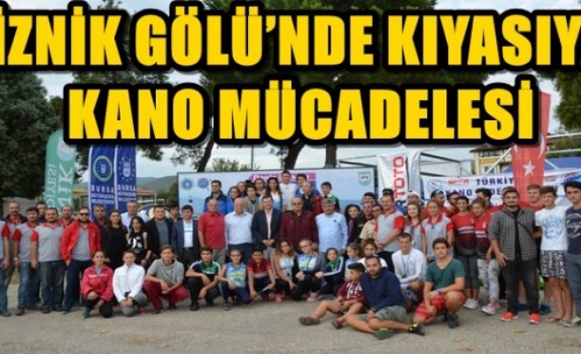 İZNİK GÖLÜ’NDE KIYASIYA KANO MÜCADELESİ