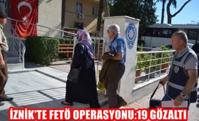 İznik'te FETÖ operasyonu: 19 gözaltı