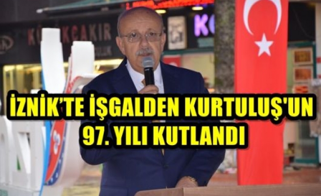 İZNİK’TE İŞGALDEN KURTULUŞ'UN 97. YILI KUTLANDI