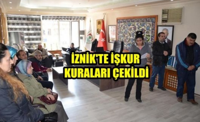 İZNİK'TE İŞKUR KURALARI ÇEKİLDİ