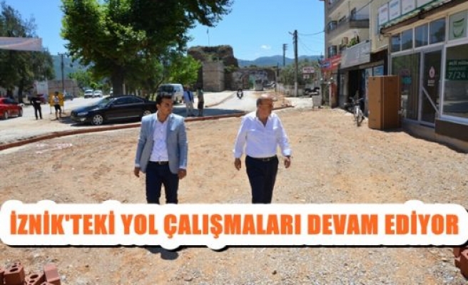 İznik'teki Yol Çalışmaları Devam Ediyor