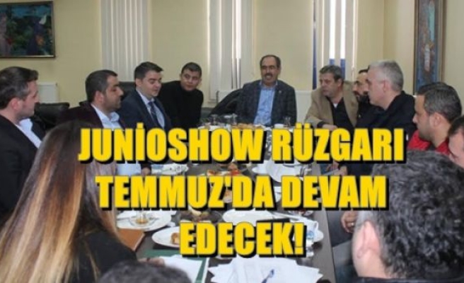 JUNİOSHOW RÜZGÂRI TEMMUZ’DA DEVAM EDECEK