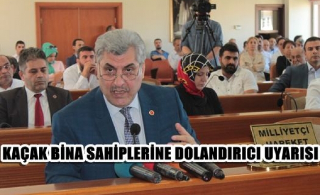 Kaçak bina sahiplerine dolandırıcı uyarısı