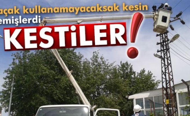 ‘Kaçak kullanamayacaksak kesin’ demişlerdi: Kestiler!