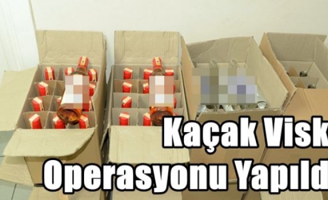 Kaçak Viski Operasyonu Yapıldı