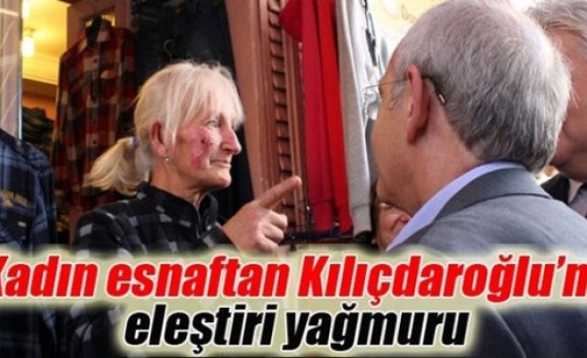 Kadın esnaftan Kılıçdaroğlu'na eleştiri yağmuru