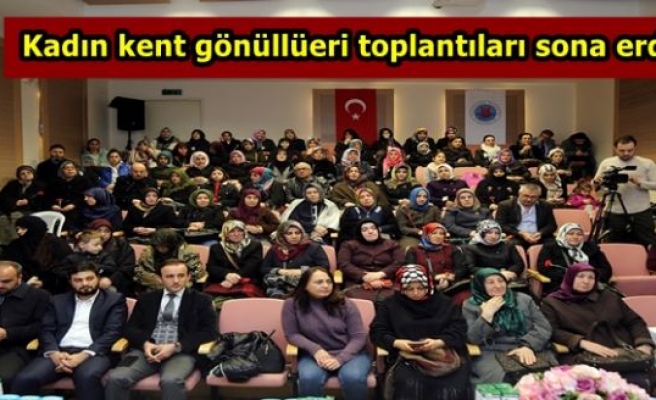 Kadın kent gönüllüeri toplantıları sona erdi