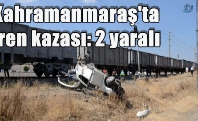 Kahramanmaraş'ta tren kazası: 2 yaralı