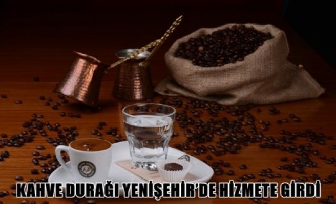 Kahve durağı yenişehir'de hizmete girdi